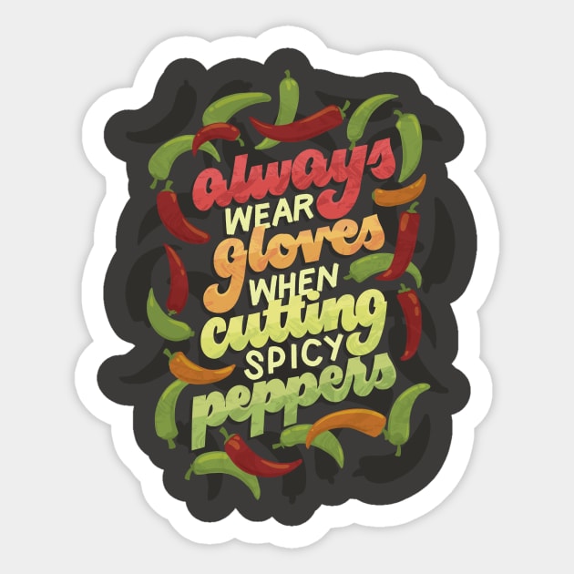 Wear Gloves when Cutting Spicy Peppers Spicy Peppers Sticker